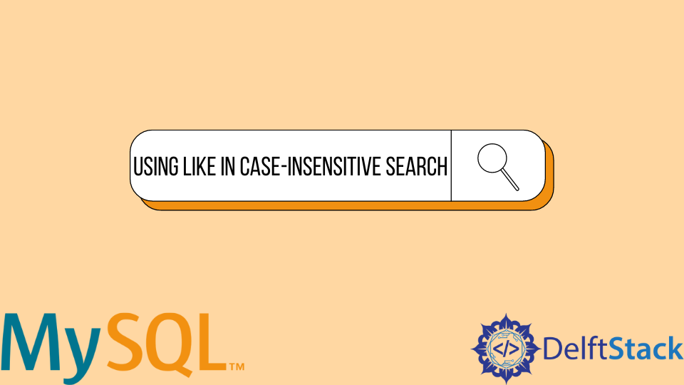 using-like-in-case-insensitive-search-delft-stack